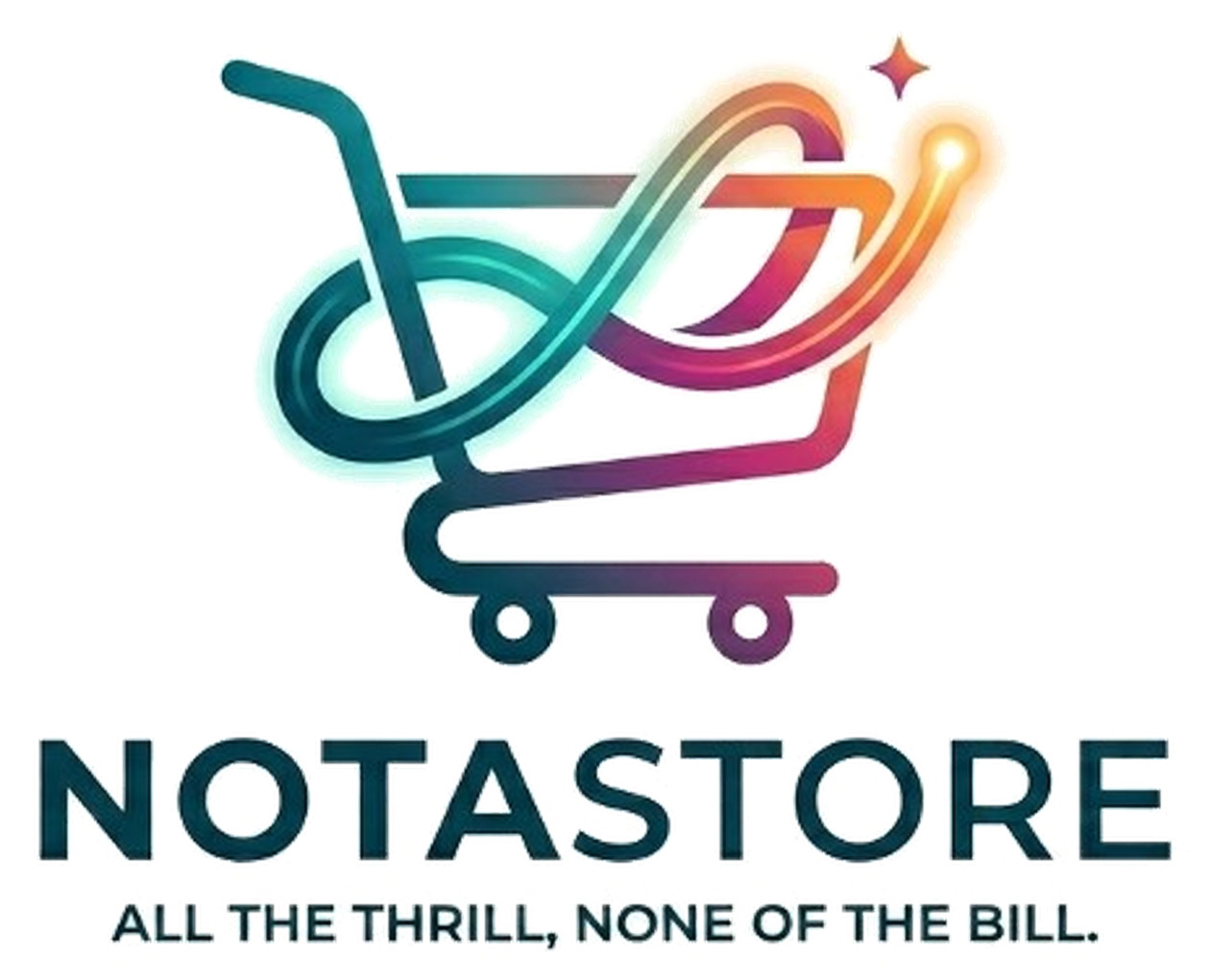 NOTASTORE. All the thrill, none of the bill.